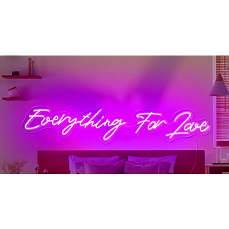Everything For Love Neon Sign
