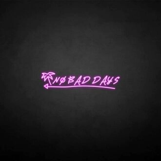 No bad days' neon sign