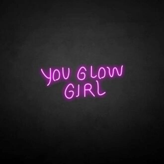 'You glow girl2' neon sign