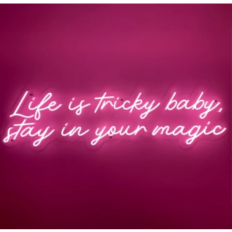 Life is Tricky, Baby Stay in Your Magic Neon Sign: Embrace the Enchantment