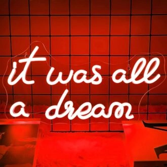 It Was All A Dream Let Your Neon Sign Bring Your Fantasies to Life