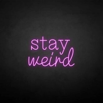 'Stay Weird2' neon sign