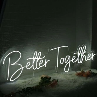 Better Together White Custom Neon Sign for Inspirational and Positive Spaces