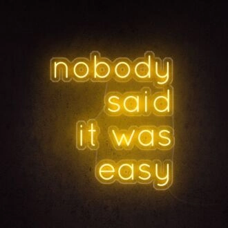 Nobody Said It Was Easy Neon Sign for encouraging and motivational spaces