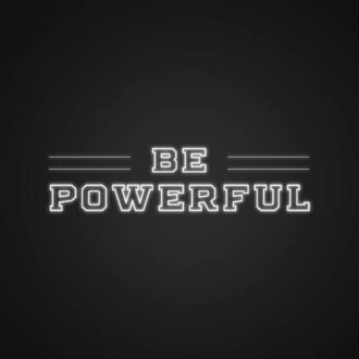 Be Powerful Neon Sign Empower yourself with this strong message