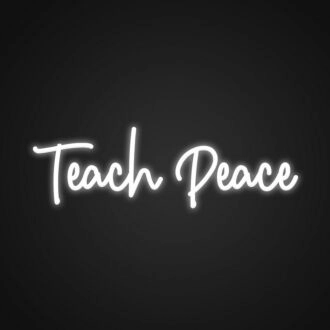 Teach Peace Neon Sign Spread a message of peace and love