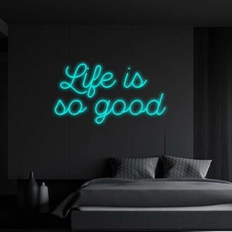 Life Is So Good Neon Sign Remind yourself to appreciate life