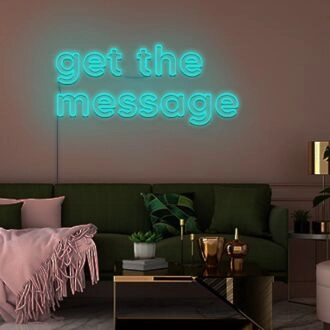 Get The Message Neon Sign Make a bold statement