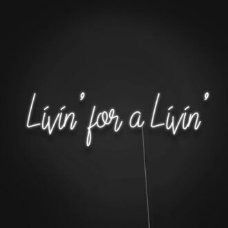 Livin For A Livin Neon Sign Embrace a carefree lifestyle