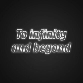 To Infinity And Beyond Neon Sign Inspire limitless possibilities