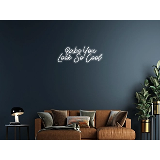Babe You Look So Cool Neon Sign Enhance your space with a stylish and confident vibe