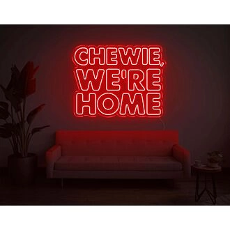 Chewie, We Are Home Neon Sign