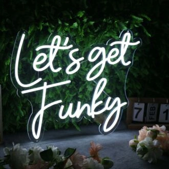 Let's Get Funky White Neon Sign