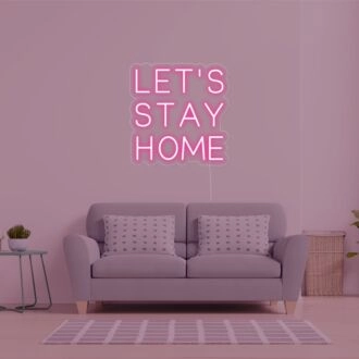 Lets Stay Home Neon Sign