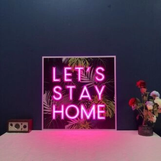 Lets Stay Home V1 Neon Sign