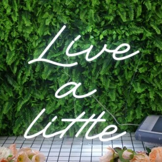 Live A Little White Neon Sign