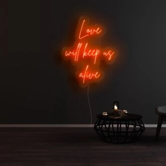 Love Will Keep Us Alive Neon Sign