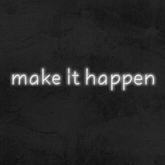 Make It Happen Neon Sign