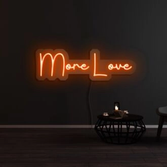 More Love Neon Sign