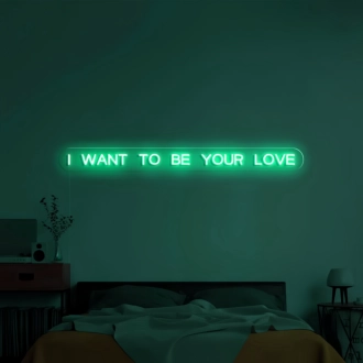 I Want to Be Your Everlasting Love Neon Sign