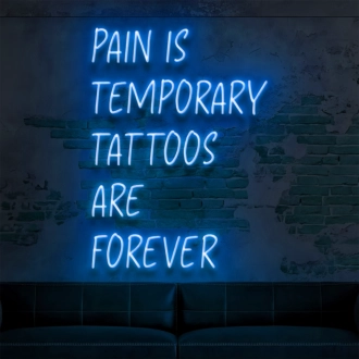 Pain Is Temporary Tattoos Are Forever: Illuminate Your Space with Neon Art