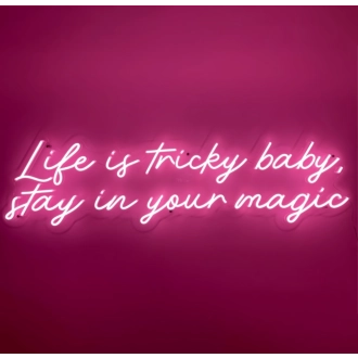 Life is Tricky, Baby Stay in Your Magic Neon Sign: Embrace the Enchantment