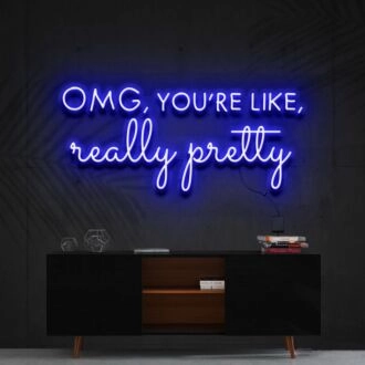 Omg Youre Like Really Pretty Neon Sign for Beauty Studios and Positive Spaces