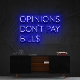 Opinions Dont Pay Bills Neon Sign for Motivational Decor