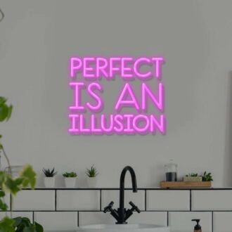 Perfect Is An Illusion Neon Sign