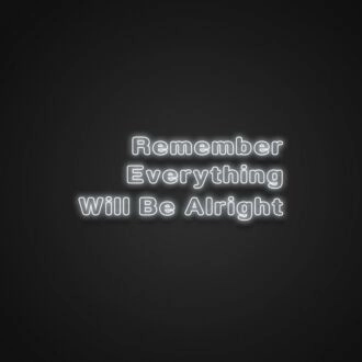 Remember Everything Will Be Alright Neon Sign Spread reassurance and positivity