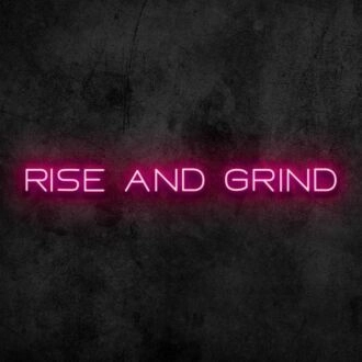 Rise and Grind V1 Neon Sign