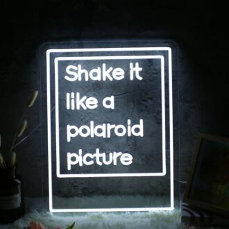 Shake It Like A Polaroid Picture White LED Neon Sign