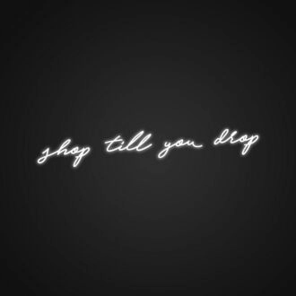 Shop Till You Drop Neon Sign Great for boutiques and shopping areas