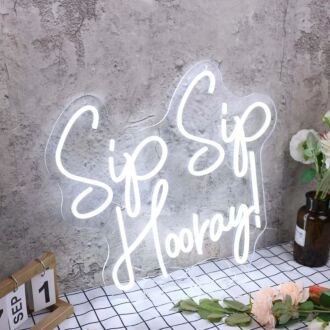 Sip Sip Hooray White Neon Sign