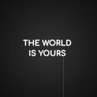 The World Is Yours Neon Sign