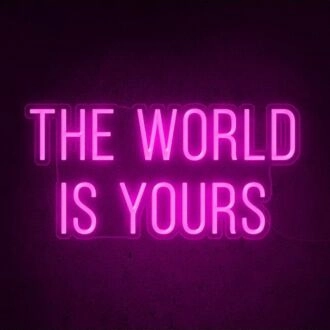 The World Is Yours Neon Sign