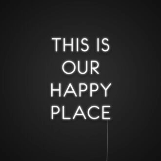 This Is Our Happy Place Neon Sign