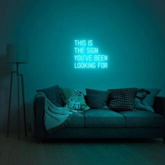 This Is The Sign You Have Been Looking For Neon Sign for Inspirational Spaces