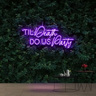 Til Death Do Us Party Neon Sign for Wedding and Party Decor