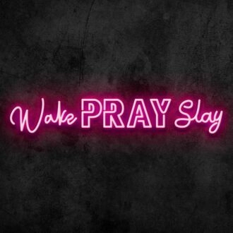 Wake Pray Slay Neon Sign