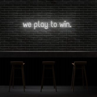 We Play To Win Neon Sign