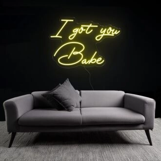 Darling I Got You Babe Neon Sign