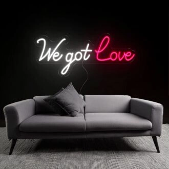 Passionate We Got Love Neon Sign