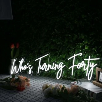 Who's Turning Forty White Neon Sign