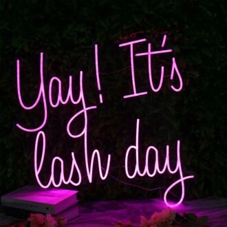 Yay It Is Lash Day Pink Neon Sign