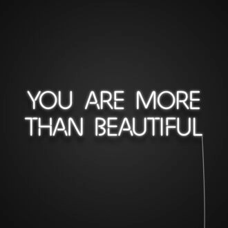 You Are More Than Beautiful Neon Sign