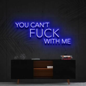 You Cant Fck With Me Neon Sign for Bold Statements
