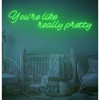 You're Like Really Pretty Neon Sign-2