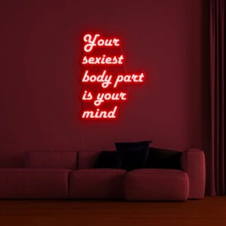 Your Sexiest Body Part Is Your Mind Neon Sign