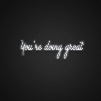 Youre Doing Great Neon Sign